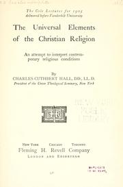 Cover of: universal elements of the Christian religion: an attempt to interpret contemporary religious conditions