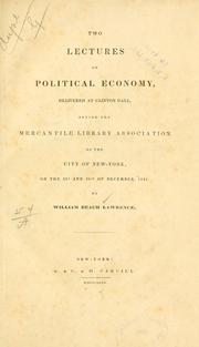 Cover of: Two lectures on political economy: delivered at Clinton hall, before the Mercantile library association of the city of New York, on the 23d and 30th of December, 1831.