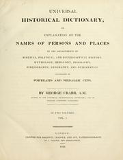 Cover of: Universal historical dictionary: or, Explanation of the names of persons and places in the departments of Biblical, political, and ecclesiastical history, mythology, heraldry, biography, bibliography, geography, and numismatics. Illustrated by portraits and medallic cuts.