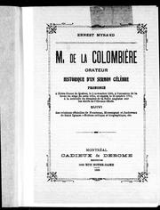 Cover of: M. de La Colombière, orateur historique d'un sermon célèbre: prononcé à Notre-Dame de Québec, le 5 novembre 1690 à l'occasion de la levée du siège de cette ville et répété le 25 octobre 1711 à la nouvelle du désastre de la flotte anglaise sur les récifs de l'Ile-aux-Oeufs : suivi des relations officielles de Frontenac, Monseignat et Juchereau de Saint-Ignace, notices critique et biographique, etc.