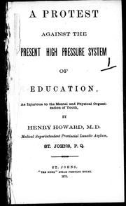 Cover of: A protest against the present high pressure system of education, as injurious to the mental and physical organization of youth | 