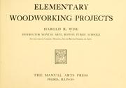 Elementary woodworking projects by Harold R. Wise