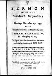 Cover of: A sermon preached at New-Court, Carey-Street, on Thursday, November 29, 1759: being the day appointed by His Majesty for a General Thanksgiving to Almighty God for signal successes obtained over the French, particularly the taking of Quebec
