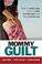 Cover of: Mommy Guilt