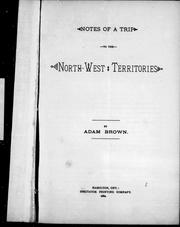 Notes of a trip to the North-West Territories by Adam Brown