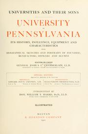 Cover of: University of Pennsylvania: its history, influence, equipment and characteristics; with biographical sketches and portraits of founders, benefactrors, officers and alumni.