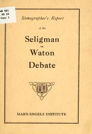 Cover of: Debate: "Is the failure of socialism, as evinced by the recent partial return to capitalism, due to the fallacies of Marxian theory?": Affirmative: Professor Edwin R. A. Seligman ... negative: Harry Waton ... Clare Sheridan, chairman. Held at the Manhattan opera house, New York city, Sunday afternoon, April 30th, 1922.