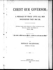 Cover of: Christ our governor, or, A message of peace unto all men whosoever they may be: jottings taken down while on a trip to Scotland and England, during the month of March, 1896