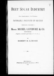 Cover of: Beet sugar industry: its adaptability to Canada, favorable prospects of success : observations addressed to Messrs. Michel Lefebvre & Co., Montreal, proprietors of the beet sugar factory at Berthierville, Q.