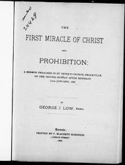 Cover of: The first miracle of Christ and prohibition: a sermon preached in St. Peter's Church, Brockville, on the second Sunday after Epiphany (17th January), 1886