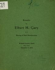 Cover of: Remarks by Elbert H. Gary at a meeting of steel manufacturers. by Elbert H. Gary, Elbert H. Gary