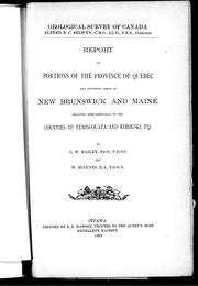 Cover of: Report on portions of the province of Quebec and adjoining areas in New Brunswick and Maine relating more especially to the counties of Temiscouata and Rimouski, P.Q. by by L.W. Bailey and W. McInnes.