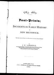 Cover of: Foot-prints, or, Incidents in early history of New Brunswick by by J.W. Lawrence.