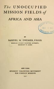 Cover of: The unoccupied mission fields of Africa and Asia. by Samuel Marinus Zwemer, Samuel Marinus Zwemer