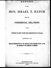 Cover of: Report of the Hon. Israel T. Hatch upon the commercial relations of the United States with the Dominion of Canada by Israel T. Hatch