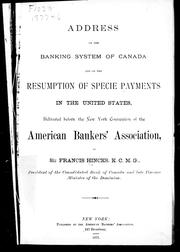 Cover of: Address on the banking system of Canada: and on the resumption of specie payments in the United States, delivered before the New York convention of the American Bankers' Association