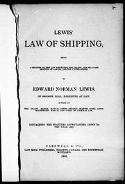 Cover of: Lewis' law of shipping: being a treatise on the law respecting the inland and sea-coast shipping of Canada and the United States