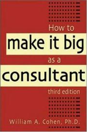 Cover of: How to Make It Big As a Consultant | William A. Cohen