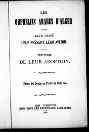 Cover of: Les orphelins arabes d'Alger: leur passé, leur présent, leur avenir : oeuvre de leur adoption.