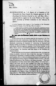 Cover of: Memorandum: on "A report of a committee of the Honourable the Privy Council for Canada, approved by His Excellency the Governor-General on the 19th May, 1881, and generally in support of the recent petition of the Legislative Assembly of British Columbia to Her Majesty the Queen".