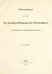 Cover of: Untersuchungen zur Kenntniss des körnigen Pigments der Wirbelthiere in physiologischer und pathologischer Hinsicht