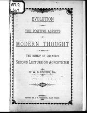 Cover of: Evolution and the positive aspects of modern thought: in reply to the Bishop of Ontario's second lecture on agnosticism