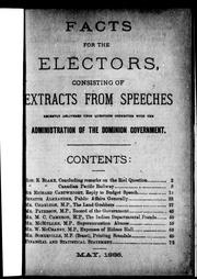 Cover of: Facts for the electors: consisting of extracts from speeches recently delivered upon questions connected with the administration of the Dominion government.