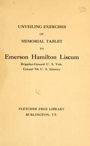Cover of: Unveiling exercises of memorial tablet to Emerson Hamilton Liscum, brigadier-general U. S. vols., colonel 9th U. S. infantry.: Fletcher Free Library, Burlington, Vt., 10:30 a.m., April 28, 1911