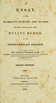 Cover of: An essay on the warrant, nature, and duties of the office of the ruling elder in the Presbyterian Church by Miller, Samuel