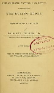 Cover of: An essay on the warrant, nature, and duties of the office of the ruling elder in the Presbyterian Church by Miller, Samuel