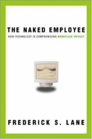 Cover of: Naked Employee, The: How Technology Is Compromising Workplace Privacy