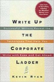 Cover of: Write Up the Corporate Ladder: Successful Writers Reveal the Techniques That Help You Write with Ease and Get Ahead