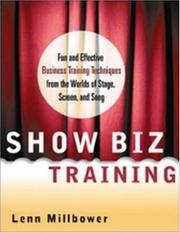 Cover of: Show biz training: fun and effective business training techniques from the worlds of stage, screen, and song