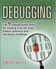 Cover of: Debugging: The Nine Indispensable Rules for Finding Even the Most Elusive Software and Hardware Problems