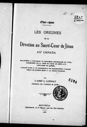 Cover of: Les origines de la dévotion au Sacré-Coeur de Jésus au Canada: racontés à l'occasion du deuxième centenaire de l'établissement de la fête du Coeur de Jésus aux Ursulines de Québec : faisant suite à un mandement de Monseigneur l'archevêque de Québec écrit à la même occasion