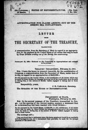 Cover of: Appropriation for claims arising out of the Bering Sea controversy: letter from the Secretary of the Treasury [i.e. J.G. Carlisle], transmitting a communication from the Secretary of State [i. e. W.Q. Gresham] in regard to an appropriation for the payment by the United States of all claims that may be made by Great Britain arising out of the Bering Sea controversy.