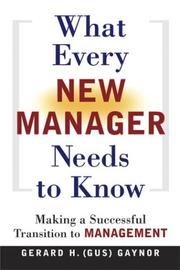 Cover of: What Every New Manager Needs to Know by Gerard H. Gaynor