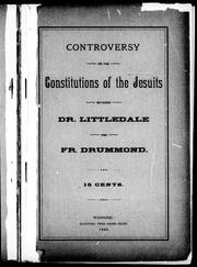 Cover of: Controversy on the constitutions of the Jesuits between Dr. Littledale and Fr. Drummond