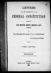 Cover of: Letters upon the interpretation of the federal constitution known as the British North America Act, 1867 by T. J. J. Loranger