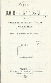 Cover of: Nos gloires nationales: ou, Histoire des principales familles du Canada.