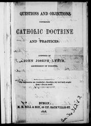 Cover of: Questions and objections concerning Catholic doctrine and practices by John Joseph Lynch