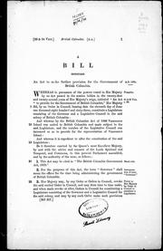 Cover of: A Bill intituled An act to make further provision for the government of British Columbia by 