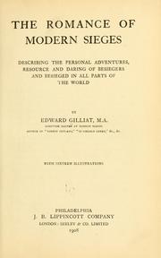 Cover of: The romance of modern sieges, describing the personal adventures, resource and daring of besiegers and beseiged in all parts of the world by Edward Gilliat