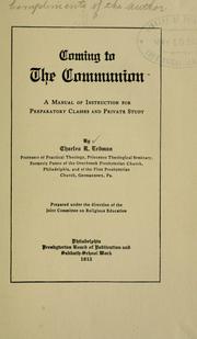 Cover of: Coming to the communion: a manual of instruction for preparatory classes and private study