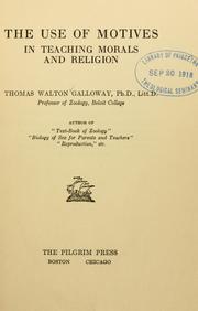 Cover of: The use of motives in teaching morals and religion by Thomas Walton Galloway