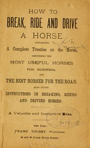 Cover of: How to break, ride and drive a horse.