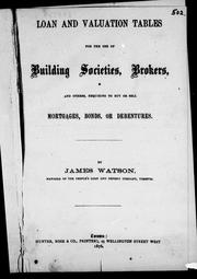 Cover of: Loan and valuation tables for the use of building societies, brokers and others, requiring to buy or sell mortgages, bonds or debentures