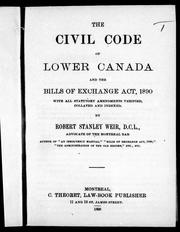 Cover of: The Civil code of Lower Canada and the Bills of Exchange Act, 1890: with all statutory amendments verified, collated and indexed