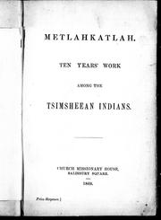 Cover of: Metlahkatlah; ten years' work among the Tsimsheean Indians