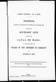 Cover of: Protocol signed at Washington on the 10th of March, 1873: defining the boundary line through the Canal de Haro, in accordance with the award of the Emperor of Germany of October 21, 1872.